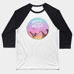 enjoy every moment in the nature mountain aesthetic design Baseball T-Shirt